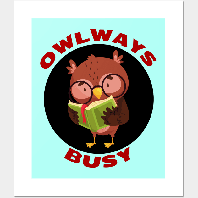 Owlways Busy | Cute Owl Pun Wall Art by Allthingspunny